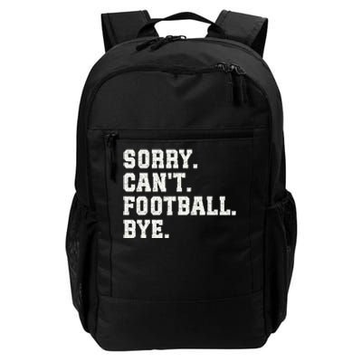 Funny Football Sorry CanT Football Bye Football Daily Commute Backpack