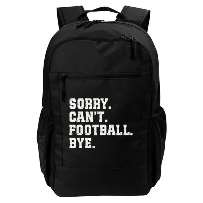 Funny Football Sorry CanT Football Bye Football Daily Commute Backpack