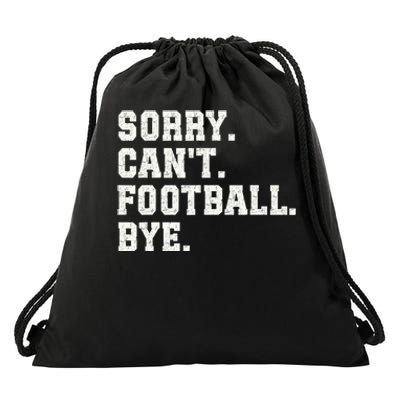 Funny Football Sorry CanT Football Bye Football Drawstring Bag