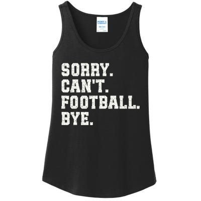 Funny Football Sorry CanT Football Bye Football Ladies Essential Tank