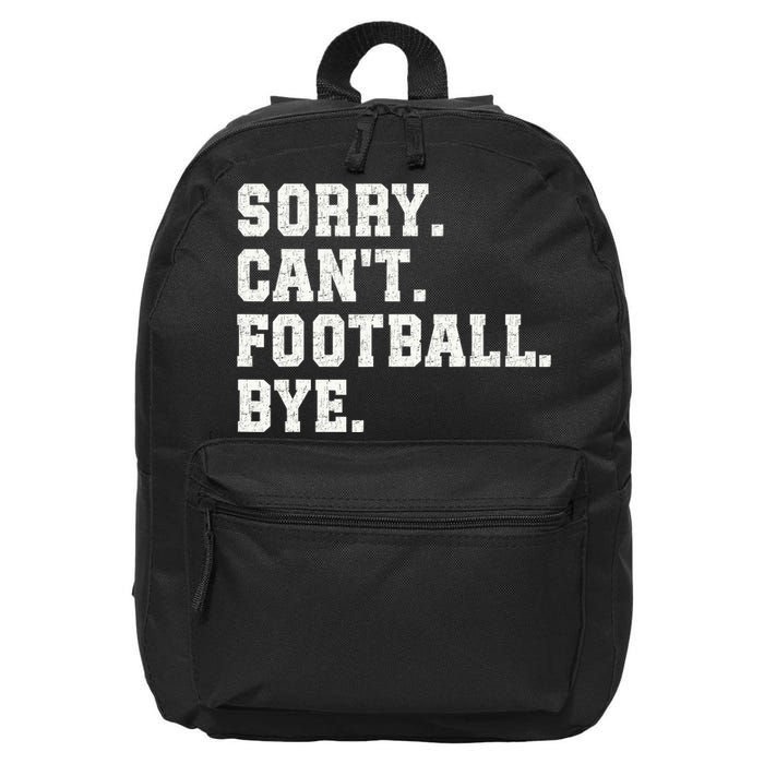 Funny Football Sorry CanT Football Bye Football 16 in Basic Backpack