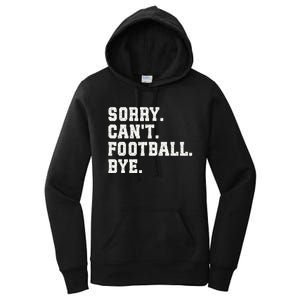 Funny Football Sorry CanT Football Bye Football Women's Pullover Hoodie