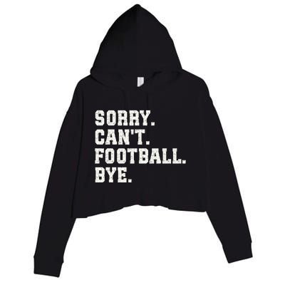 Funny Football Sorry CanT Football Bye Football Crop Fleece Hoodie