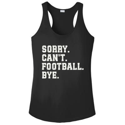 Funny Football Sorry CanT Football Bye Football Ladies PosiCharge Competitor Racerback Tank