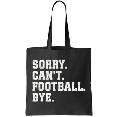 Funny Football Sorry CanT Football Bye Football Tote Bag