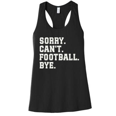 Funny Football Sorry CanT Football Bye Football Women's Racerback Tank