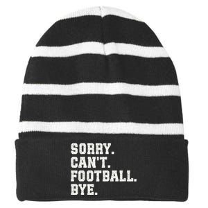 Funny Football Sorry CanT Football Bye Football Striped Beanie with Solid Band