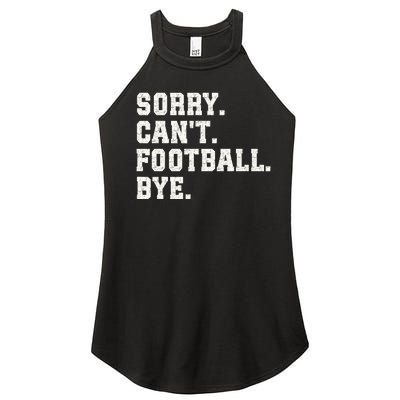 Funny Football Sorry CanT Football Bye Football Women's Perfect Tri Rocker Tank