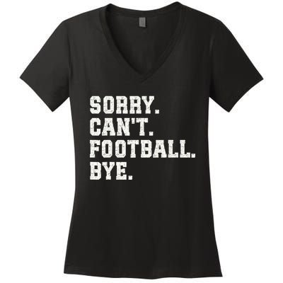 Funny Football Sorry CanT Football Bye Football Women's V-Neck T-Shirt