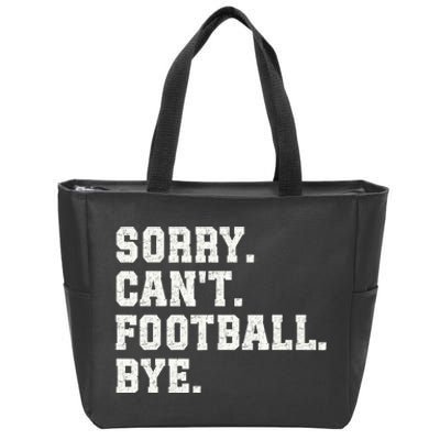 Funny Football Sorry CanT Football Bye Football Zip Tote Bag