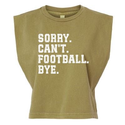 Funny Football Sorry CanT Football Bye Football Garment-Dyed Women's Muscle Tee