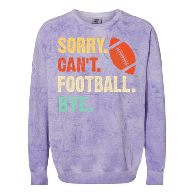 Funny Football Sorry Cant Football Bye Football Colorblast Crewneck Sweatshirt