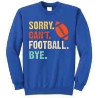 Funny Football Sorry Cant Football Bye Football Sweatshirt