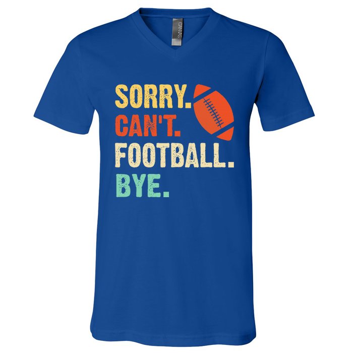 Funny Football Sorry Cant Football Bye Football V-Neck T-Shirt