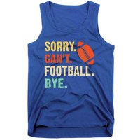 Funny Football Sorry Cant Football Bye Football Tank Top