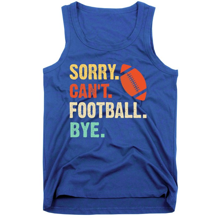 Funny Football Sorry Cant Football Bye Football Tank Top