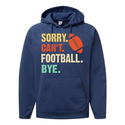 Funny Football Sorry Cant Football Bye Football Performance Fleece Hoodie