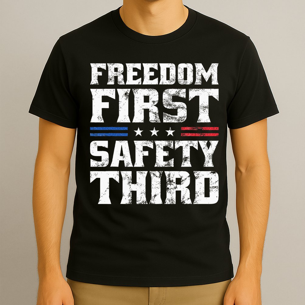 Freedom First Safety Third Fireworks 4th July Patriotic Men T-Shirt