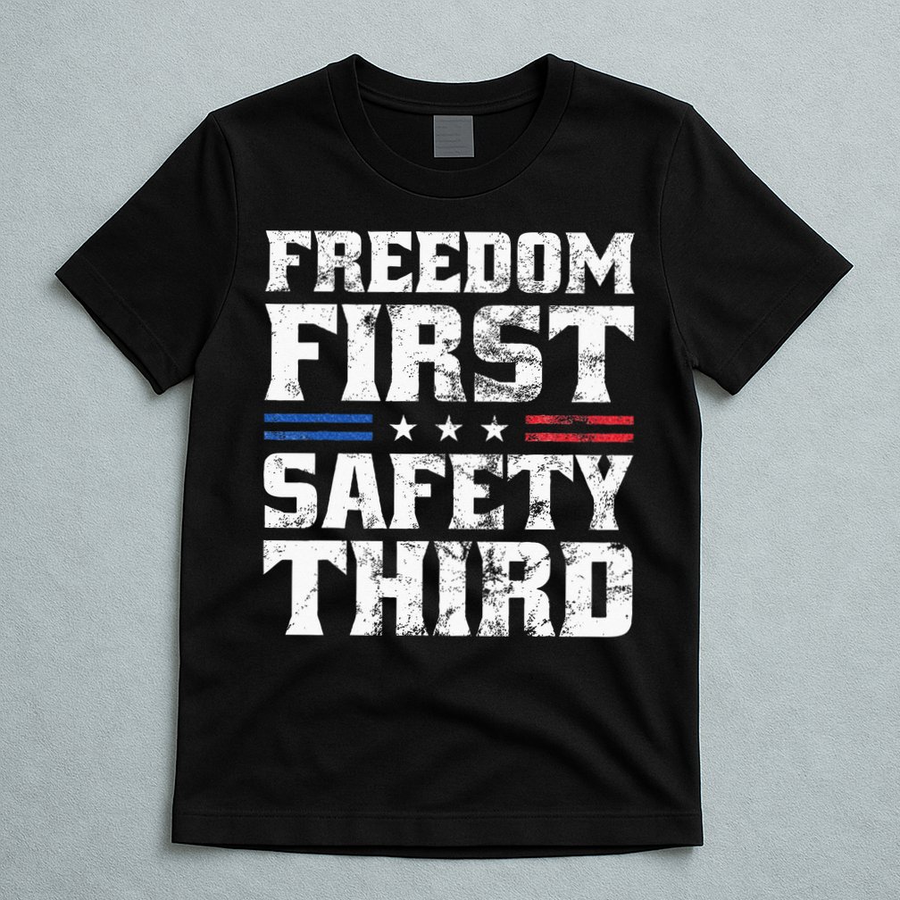 Freedom First Safety Third Fireworks 4th July Patriotic Men T-Shirt