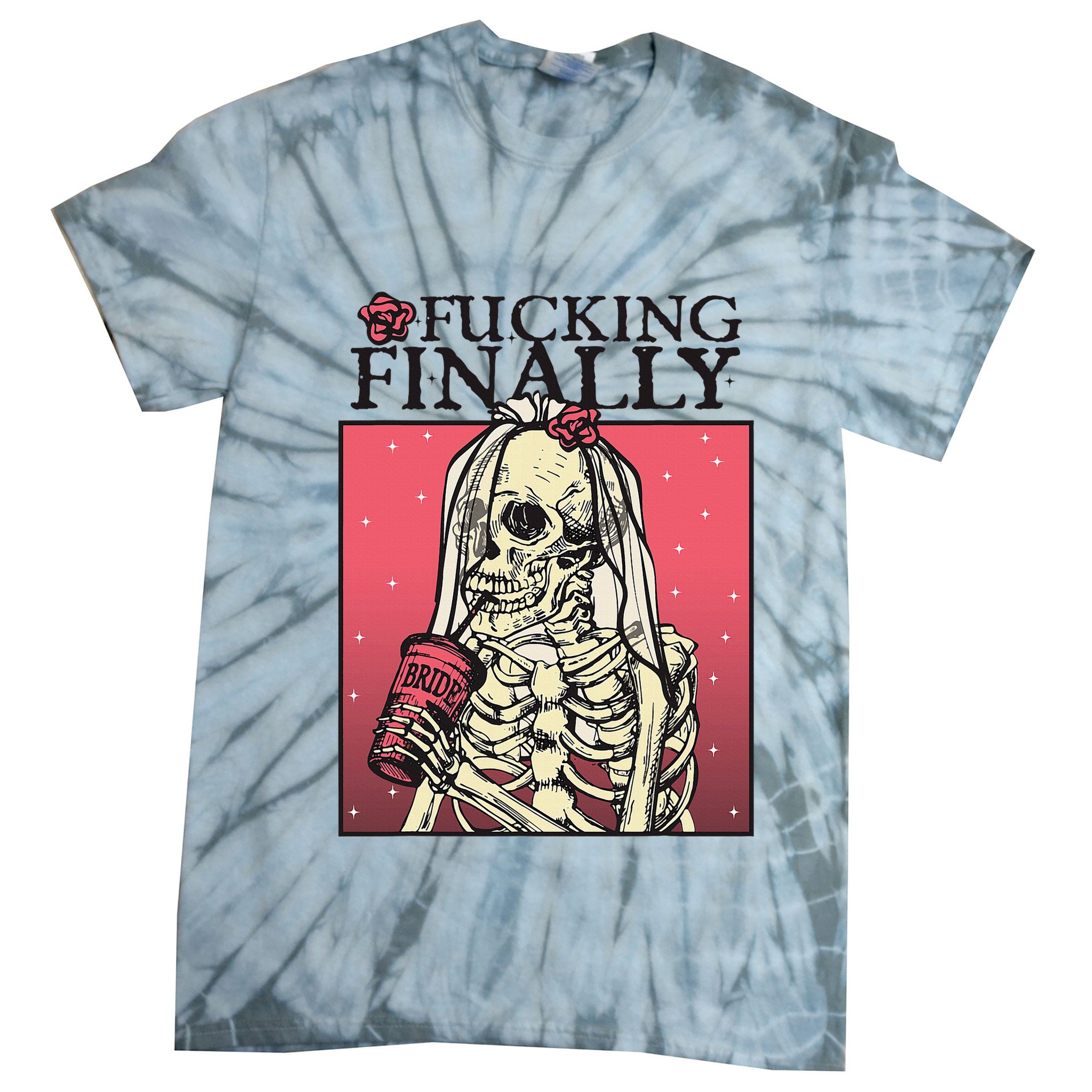 Fucking Finally Sugar Skull Bride Engagement Bride Squad Tie-Dye T-Shirt