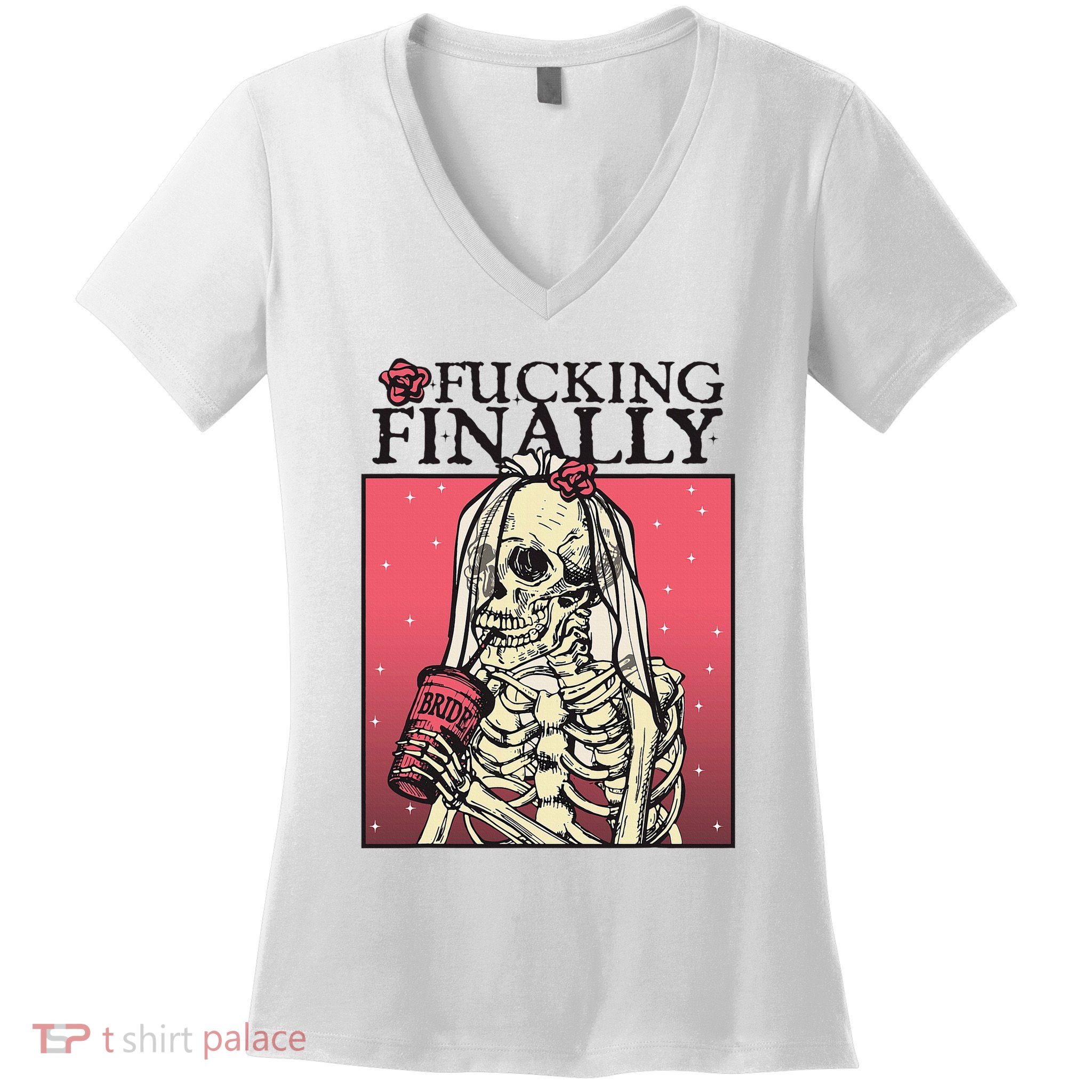 Fucking Finally Sugar Skull Bride Engagement Bride Squad Women's V-Neck T-Shirt