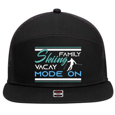 Funny Family Skiing Vacay Mode On Skiing Skisport Vacation Funny Gift 7 Panel Mesh Trucker Snapback Hat