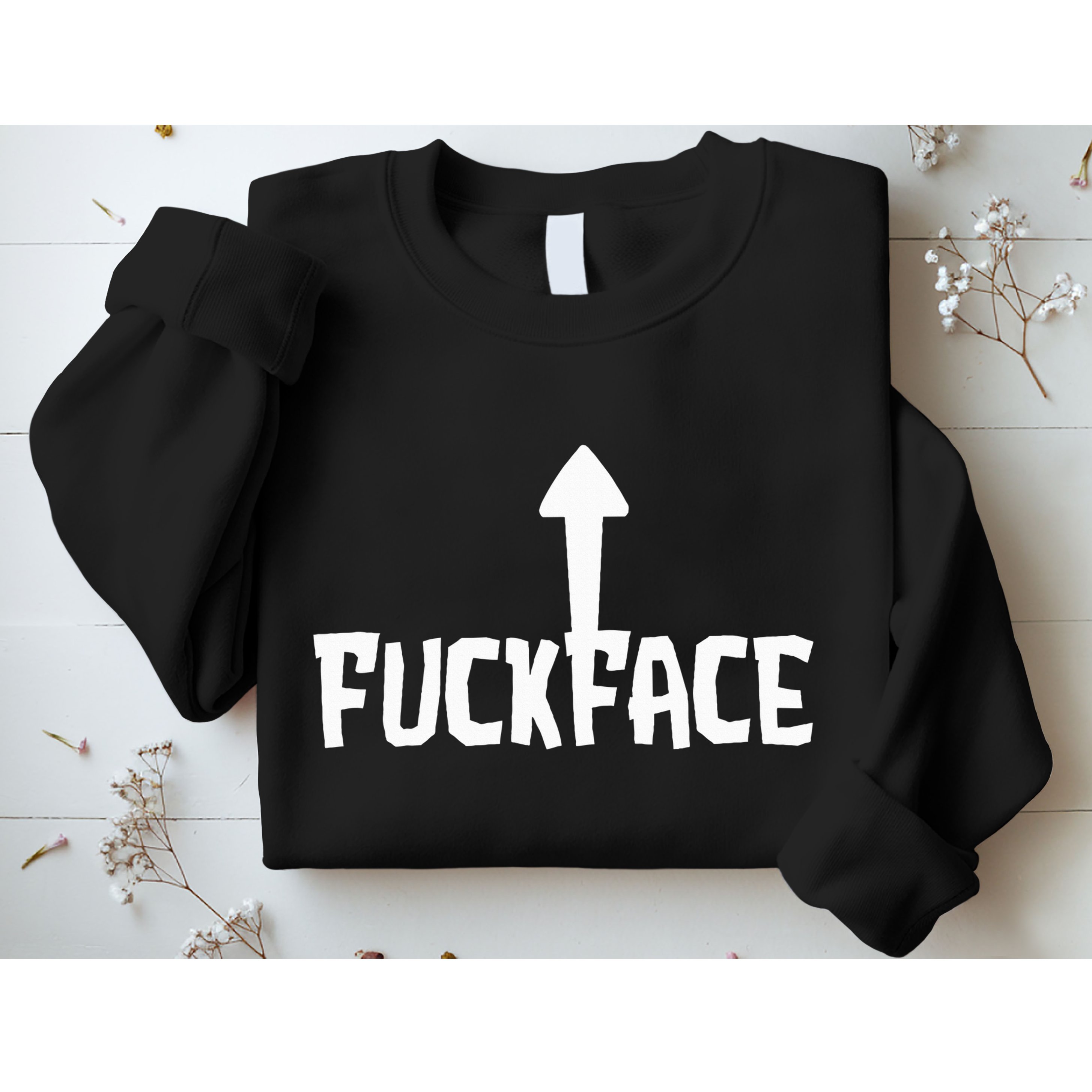 Fuck Face Self Deprecating Arrow Up Fuckface Sweatshirt