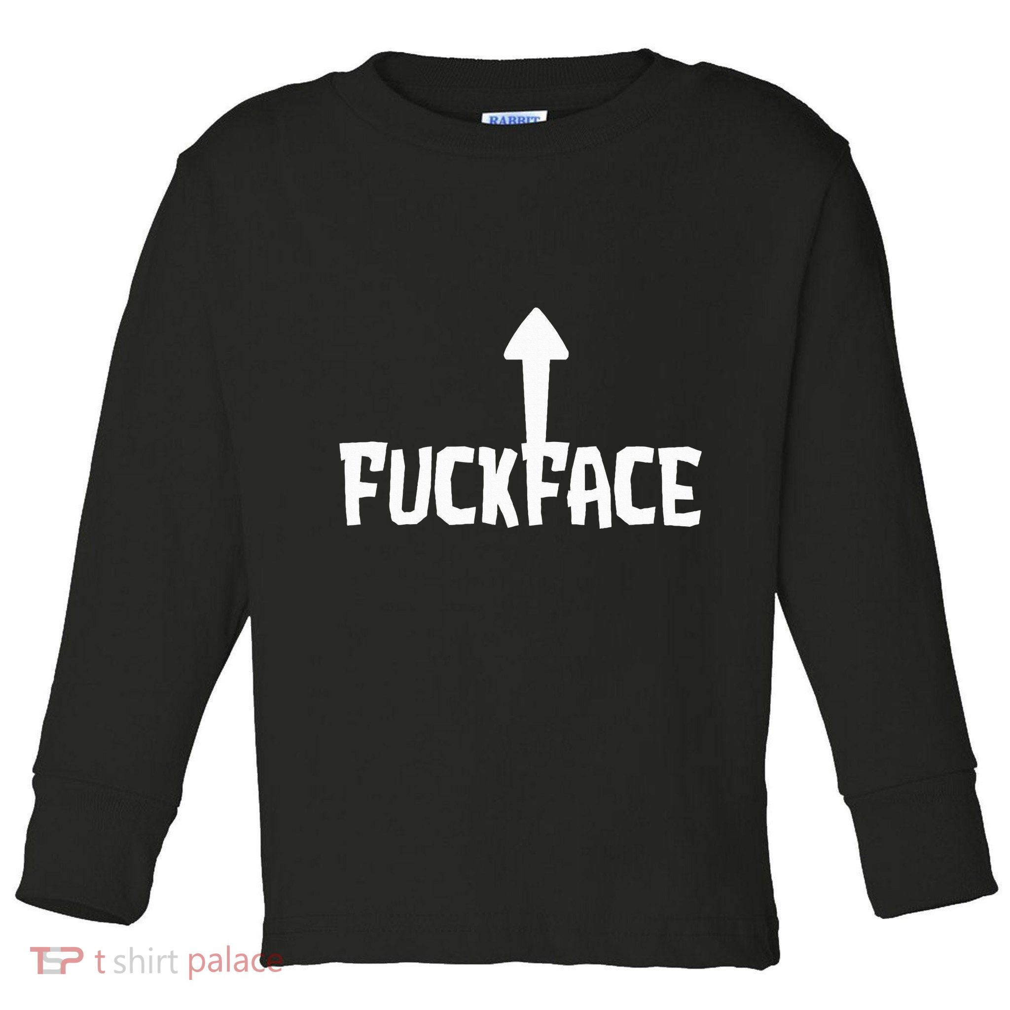 Fuck Face Self Deprecating Arrow Up Fuckface Toddler Long Sleeve Shirt