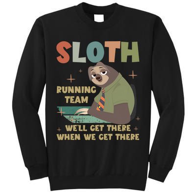 Funny Flash Sloth Running Team We’Ll Get There Sloth Tall Sweatshirt
