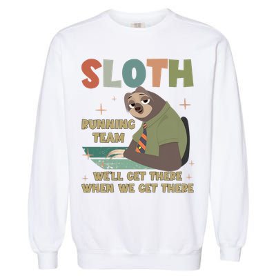 Funny Flash Sloth Running Team We’Ll Get There Sloth Garment-Dyed Sweatshirt