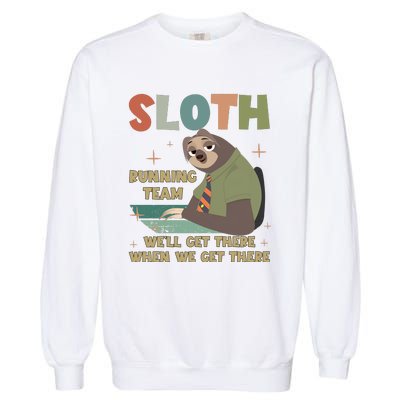 Funny Flash Sloth Running Team We’Ll Get There Sloth Garment-Dyed Sweatshirt