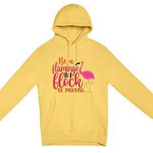 Funny Flamingo Slogan Be A Flamingo In A Flock Of Pigeons Quote Premium Pullover Hoodie