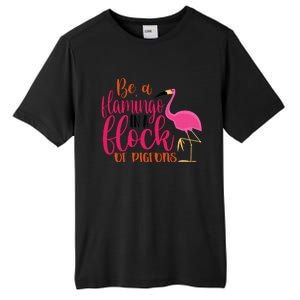 Funny Flamingo Slogan Be A Flamingo In A Flock Of Pigeons Quote Tall Fusion ChromaSoft Performance T-Shirt