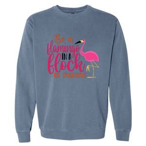 Funny Flamingo Slogan Be A Flamingo In A Flock Of Pigeons Quote Garment-Dyed Sweatshirt