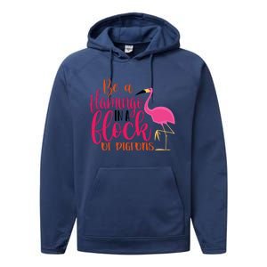 Funny Flamingo Slogan Be A Flamingo In A Flock Of Pigeons Quote Performance Fleece Hoodie