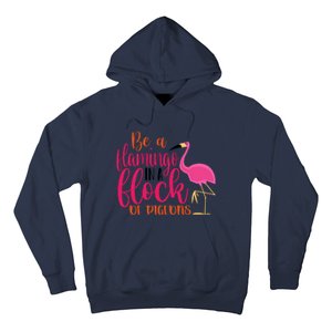 Funny Flamingo Slogan Be A Flamingo In A Flock Of Pigeons Quote Hoodie