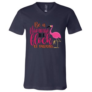 Funny Flamingo Slogan Be A Flamingo In A Flock Of Pigeons Quote V-Neck T-Shirt