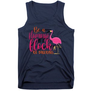 Funny Flamingo Slogan Be A Flamingo In A Flock Of Pigeons Quote Tank Top