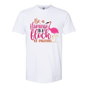 Funny Flamingo Slogan Be A Flamingo In A Flock Of Pigeons Quote Softstyle CVC T-Shirt