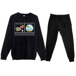 Funny First Speech Then Beach I Am Earning A Summer Break Premium Crewneck Sweatsuit Set