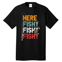 Fishing Funny Saying Vintage Graphic Here Fishy Fisherman Tall T-Shirt