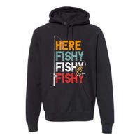 Fishing Funny Saying Vintage Graphic Here Fishy Fisherman Premium Hoodie