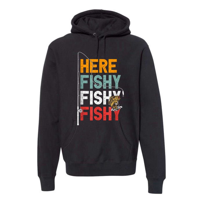 Fishing Funny Saying Vintage Graphic Here Fishy Fisherman Premium Hoodie