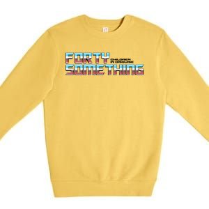 Funny Forty Something Children In Disguise Premium Crewneck Sweatshirt