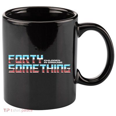 Funny Forty Something Children In Disguise 11oz C Handle Ceramic Mug