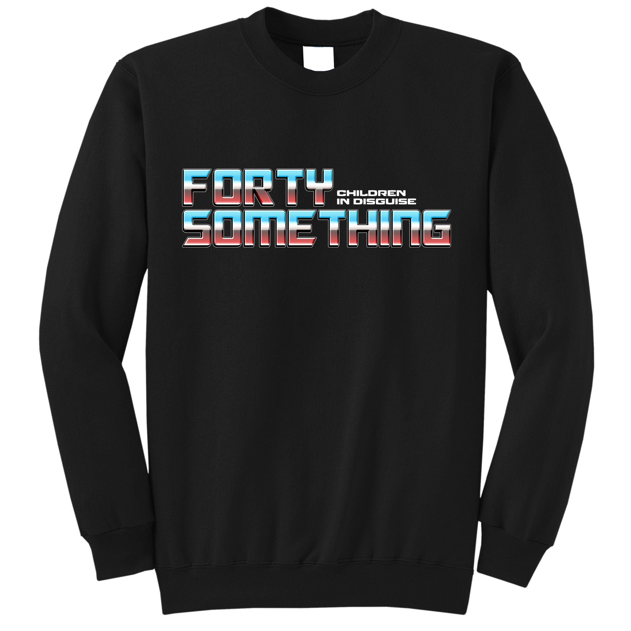 Funny Forty Something Children In Disguise Tall Sweatshirt