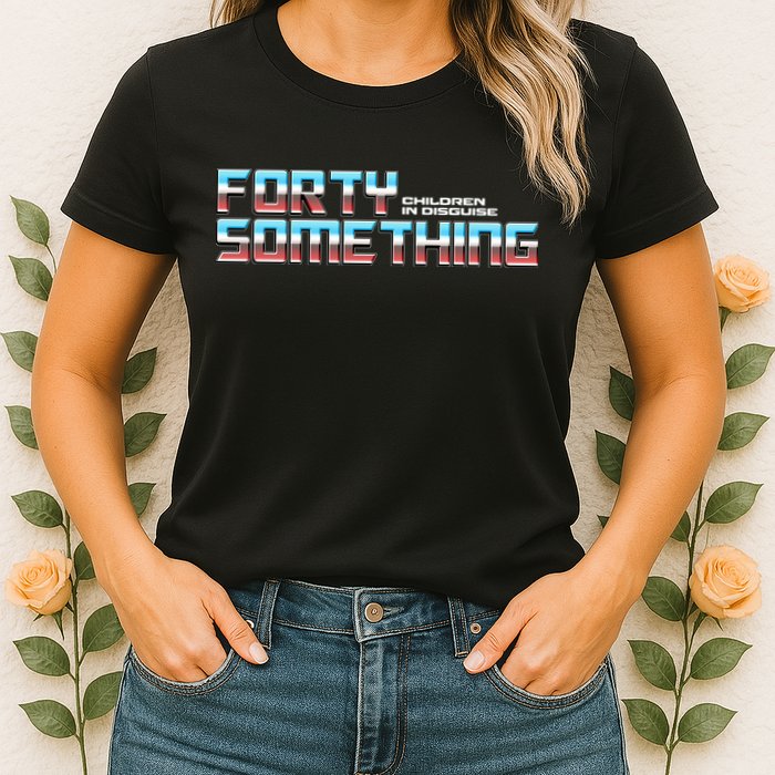 Funny Forty Something Children In Disguise Womens T-Shirt