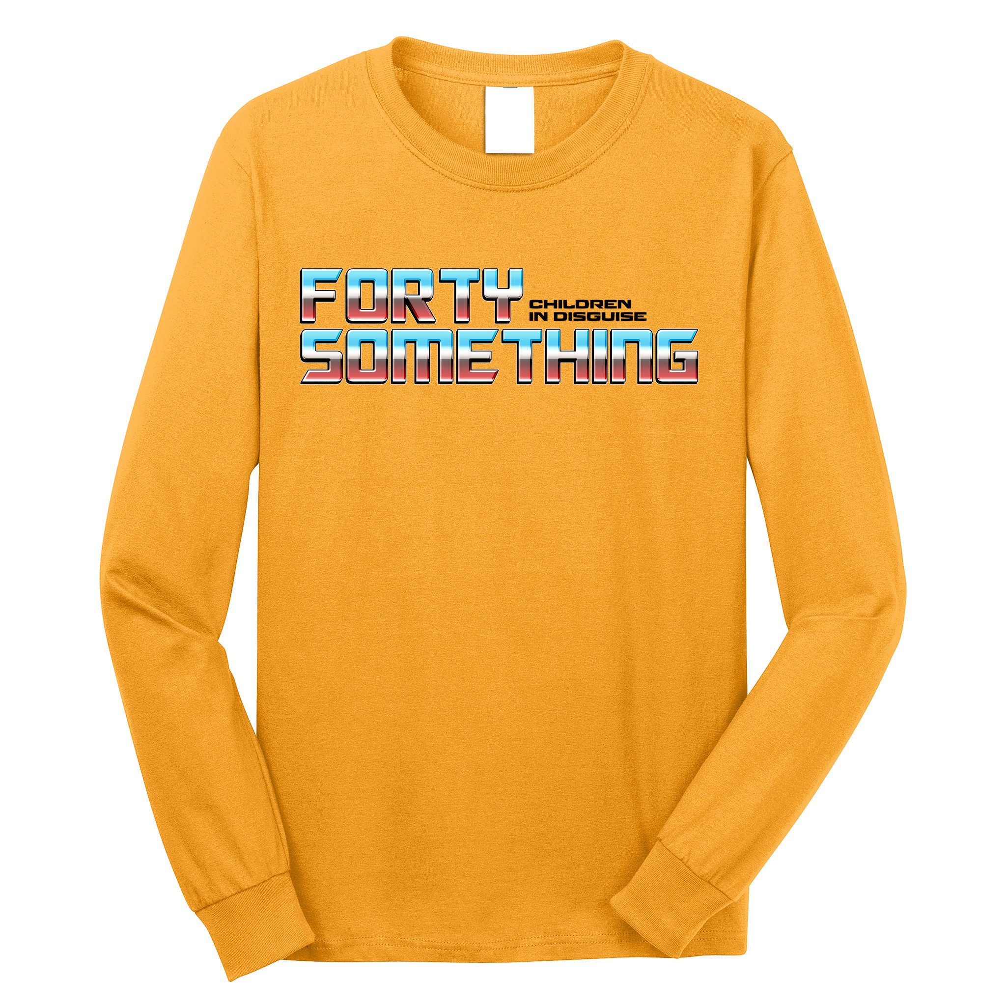 Funny Forty Something Children In Disguise Long Sleeve Shirt