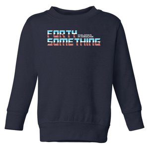 Funny Forty Something Children In Disguise Toddler Sweatshirt