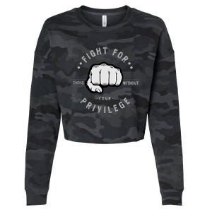 Fight For Those Without Your Privilege For Hu Rights Gift Cropped Pullover Crew